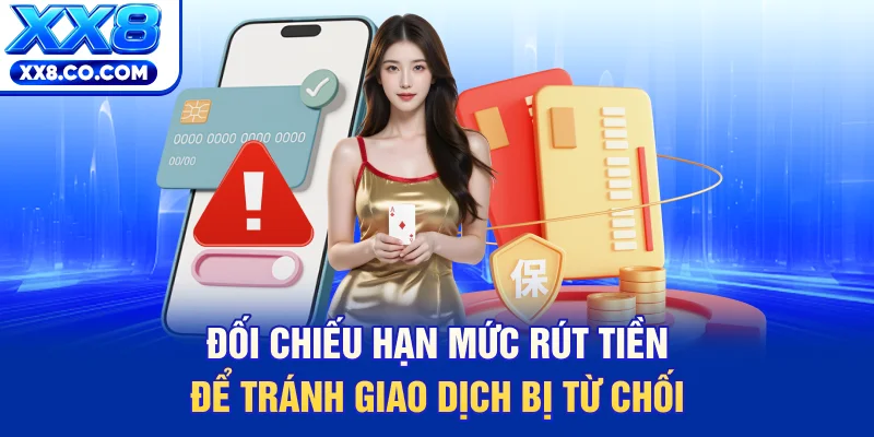 Lỗi Rút Tiền XX8 - 60 Giây Giây Lấy Lại Số Dư Nhanh Chóng 3 Đối chiếu hạn mức rút tiền để tránh giao dịch bị từ chối