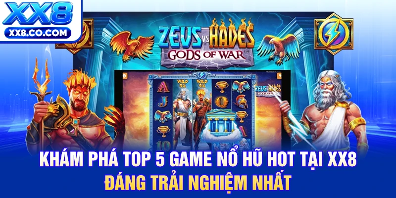 Khám Phá Top 5 Game Nổ Hũ Hot Tại XX8 Đáng Trải Nghiệm Nhất