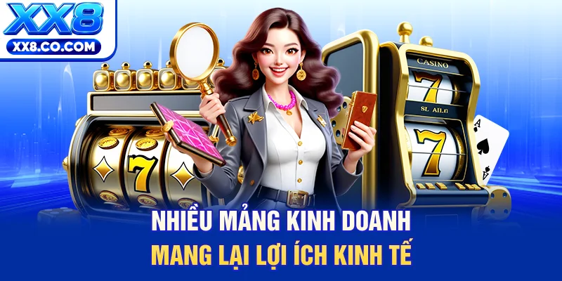 Nhiều mảng kinh doanh mang lại lợi ích kinh tế