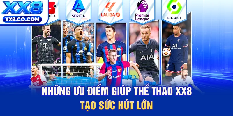 Những ưu điểm giúp thể thao XX8 tạo sức hút lớn