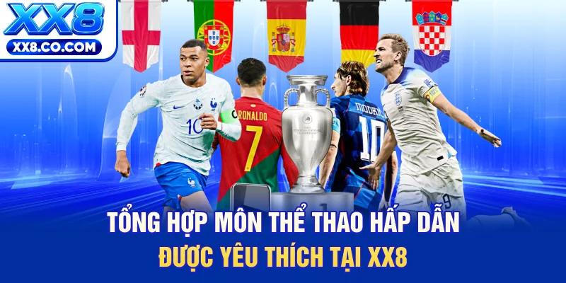 Tổng hợp môn thể thao hấp dẫn được yêu thích tại XX8