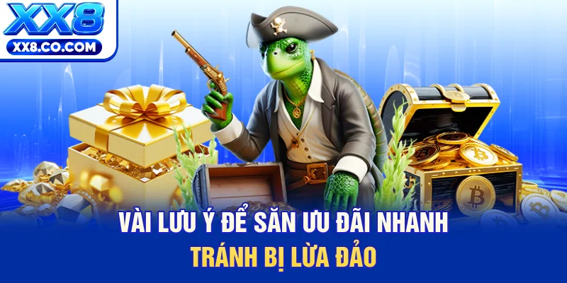 Vài lưu ý để săn ưu đãi nhanh, tránh bị lừa đảo