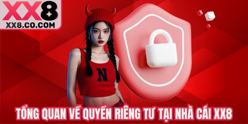 Tổng quan về quyền riêng tư tại nhà cái XX8